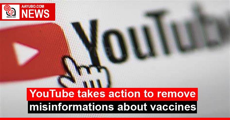 YouTube is taking steps to remove misinformation about vaccines